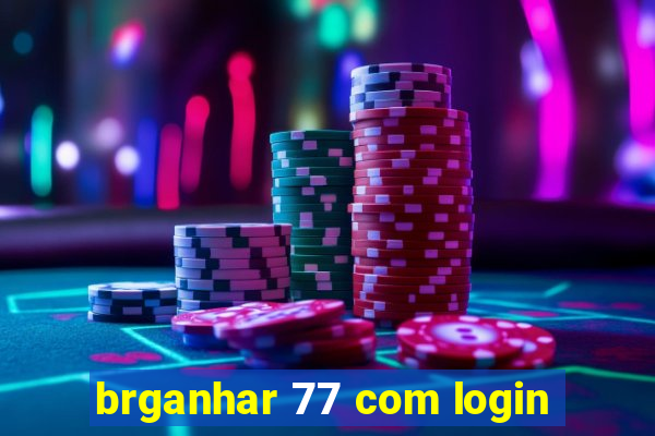 brganhar 77 com login